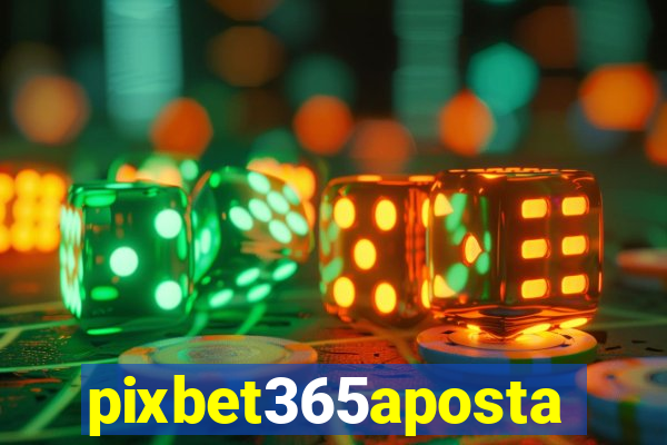 pixbet365aposta