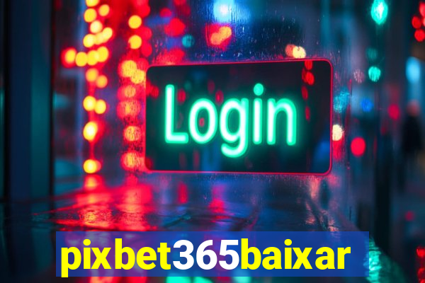 pixbet365baixar