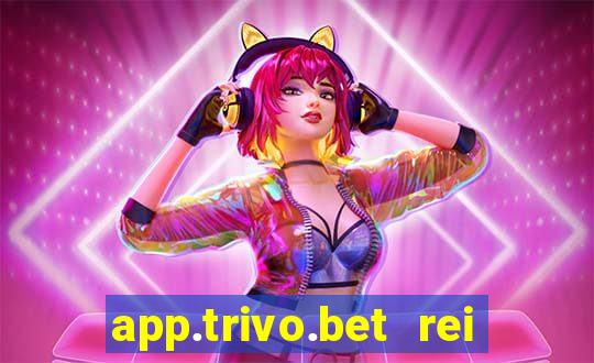 app.trivo.bet rei do bicho