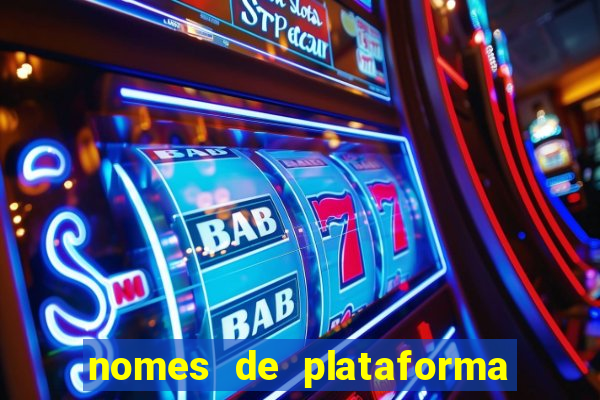 nomes de plataforma de jogos de aposta