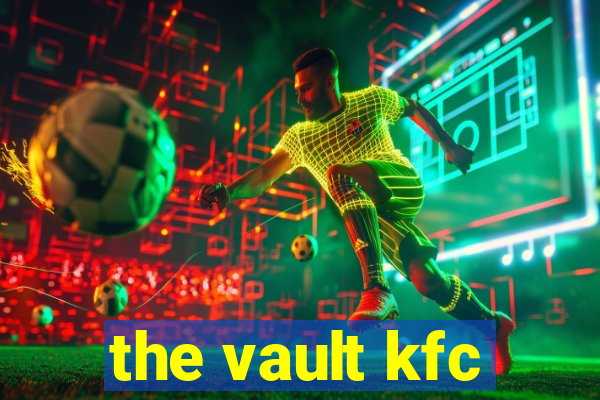 the vault kfc