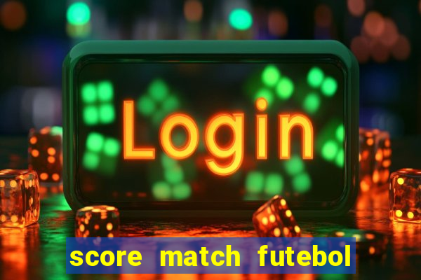 score match futebol pvp dinheiro infinito