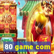 80 game com