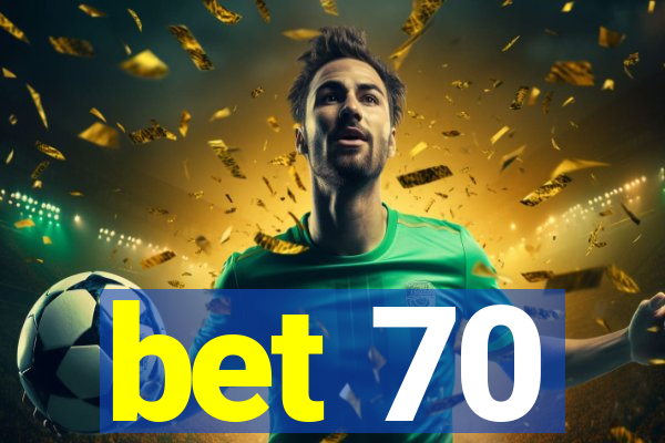 bet 70