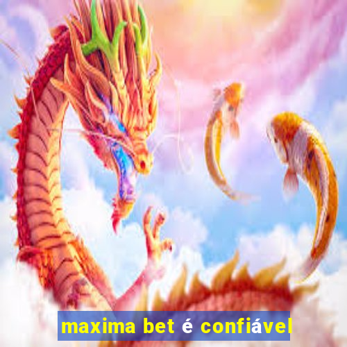 maxima bet é confiável