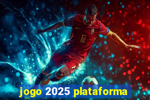 jogo 2025 plataforma