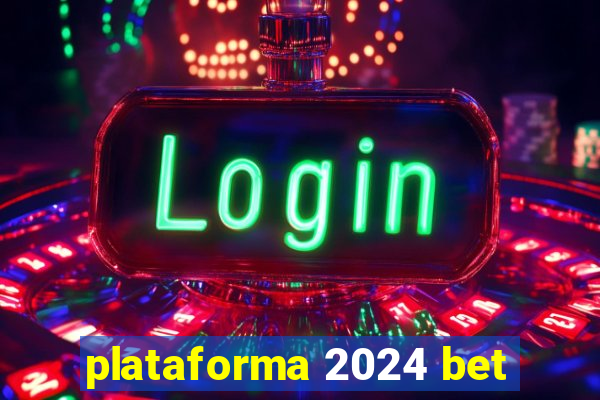 plataforma 2024 bet