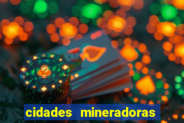 cidades mineradoras de minas gerais