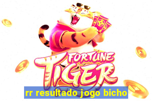 rr resultado jogo bicho