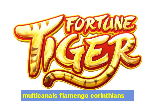 multicanais flamengo corinthians