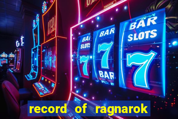 record of ragnarok 3 temporada