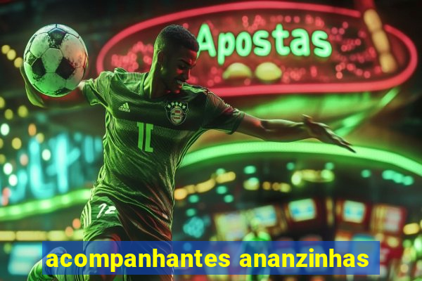 acompanhantes ananzinhas