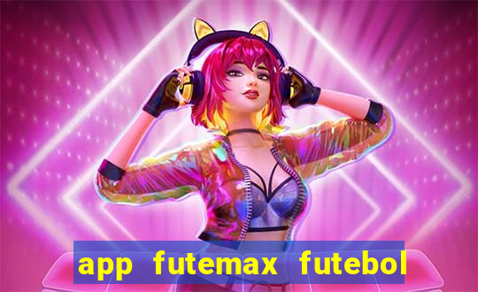 app futemax futebol ao vivo