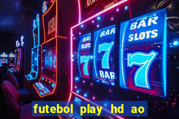 futebol play hd ao vivo agora