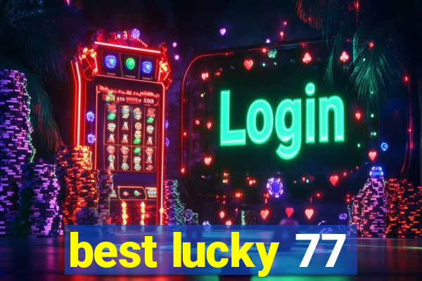 best lucky 77