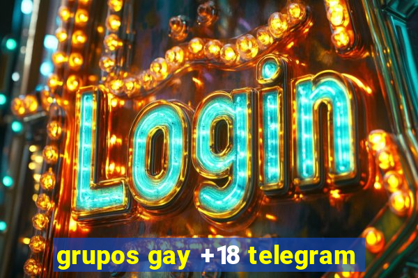 grupos gay +18 telegram