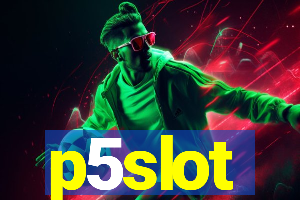 p5slot