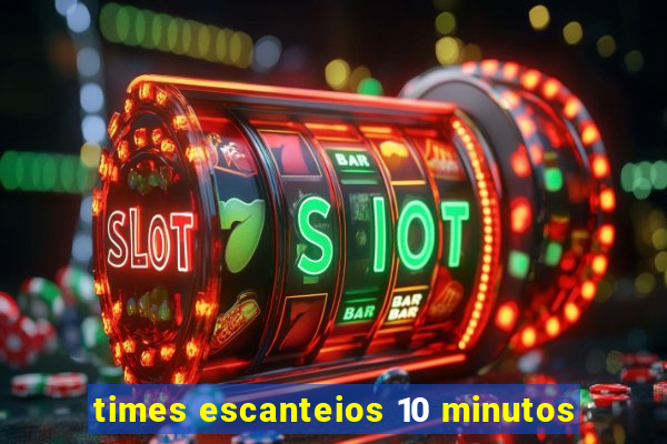 times escanteios 10 minutos