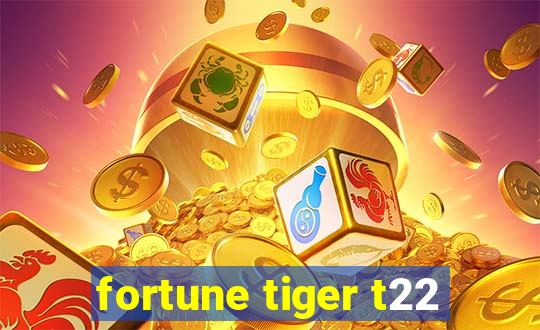 fortune tiger t22