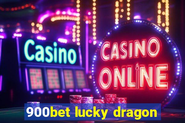 900bet lucky dragon