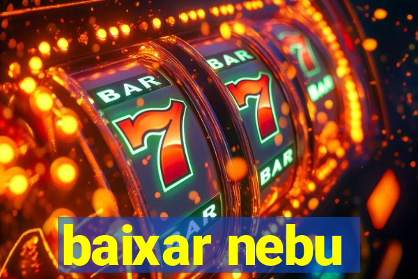 baixar nebu