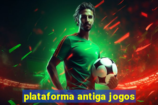 plataforma antiga jogos