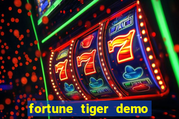 fortune tiger demo dinheiro infinito