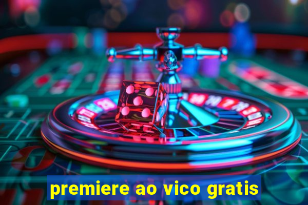 premiere ao vico gratis