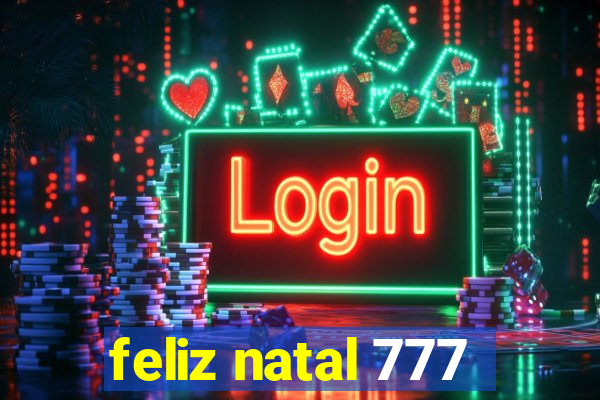 feliz natal 777