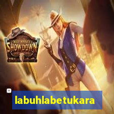 labuhlabetukara