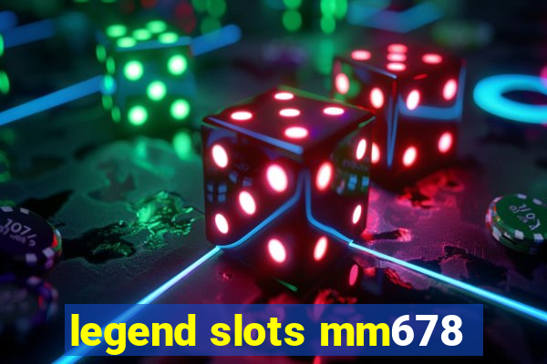 legend slots mm678