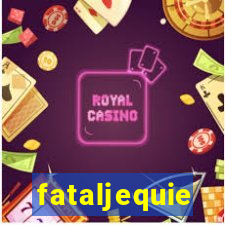 fataljequie