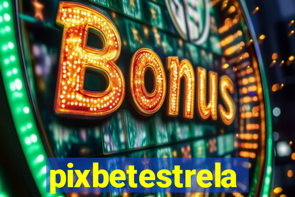 pixbetestrela