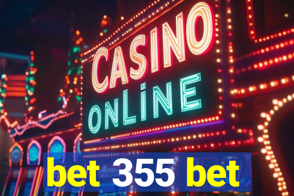 bet 355 bet