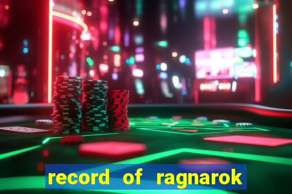 record of ragnarok 3 temporada dublado