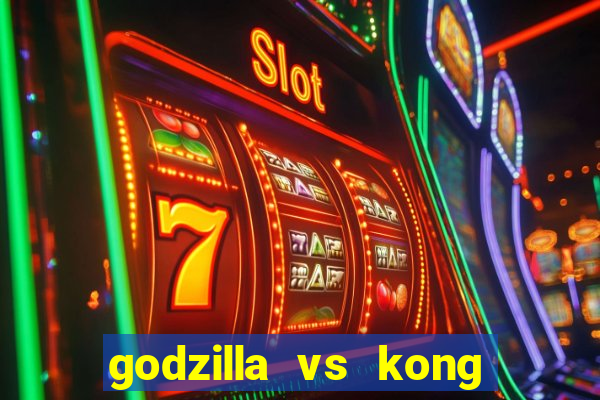 godzilla vs kong filme completo dublado topflix