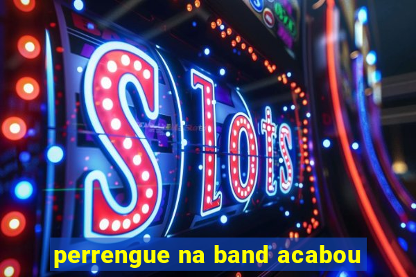 perrengue na band acabou