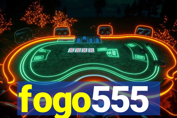 fogo555