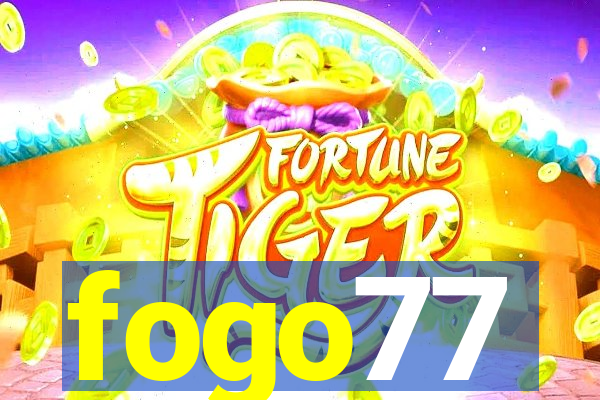 fogo77