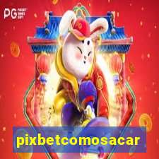 pixbetcomosacar