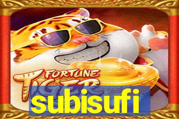 subisufi