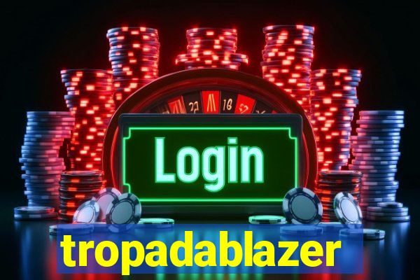 tropadablazer