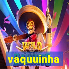 vaquuinha