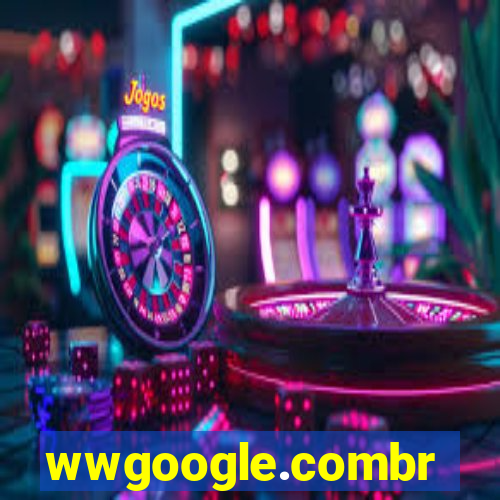 wwgoogle.combr