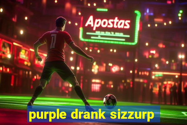 purple drank sizzurp