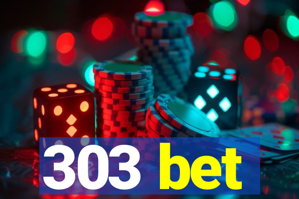 303 bet