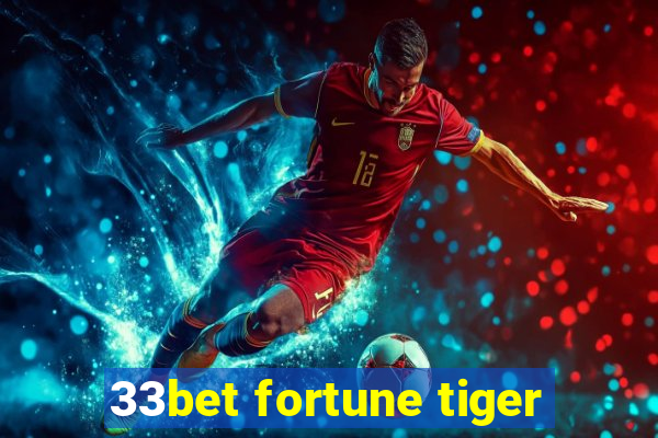 33bet fortune tiger