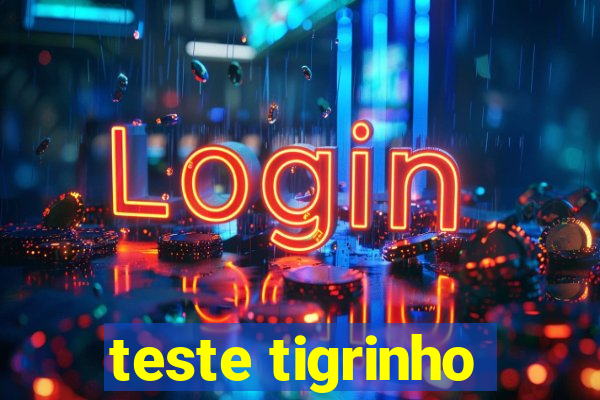 teste tigrinho