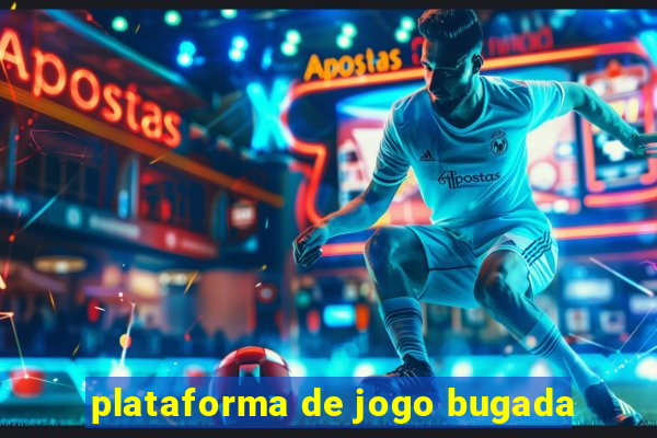 plataforma de jogo bugada