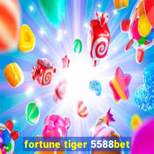 fortune tiger 5588bet